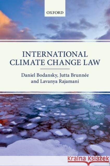 International Climate Change Law Daniel Bodansky Jutta Brunnee Lavanya Rajamani 9780199664290