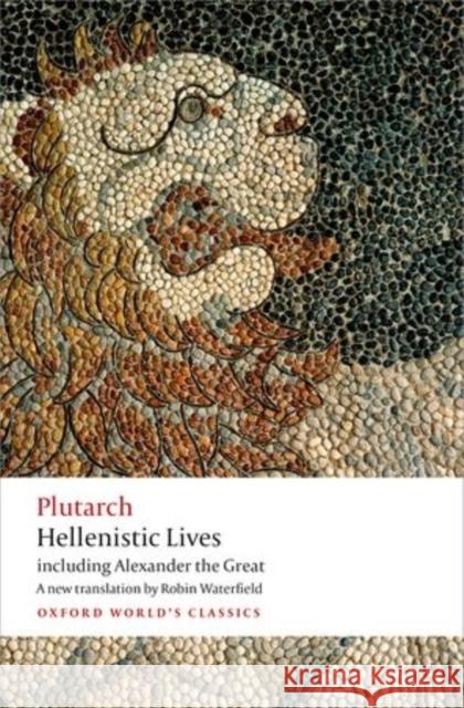 Hellenistic Lives: including Alexander the Great Plutarch 9780199664337 Oxford University Press