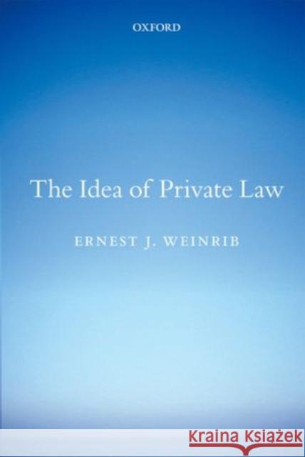 The Idea of Private Law Ernest J. Weinrib 9780199664795