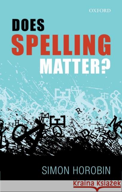 Does Spelling Matter? Simon Horobin 9780199665280 0