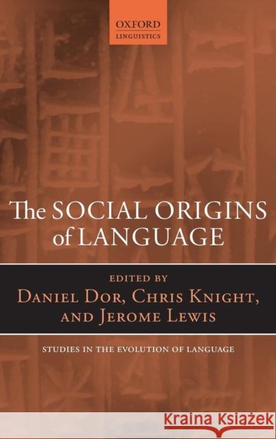 Social Origins of Language Dor, Daniel 9780199665327 Oxford University Press