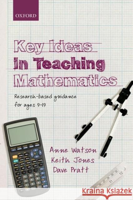 Key Ideas in Teaching Mathematics: Research-Based Guidance for Ages 9-19 Watson, Anne 9780199665518 0