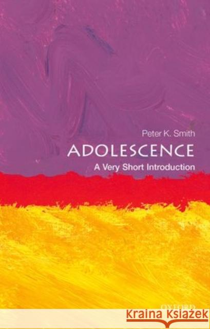 Adolescence: A Very Short Introduction Peter K (Emeritus Professor, Goldsmiths, University of London) Smith 9780199665563 Oxford University Press