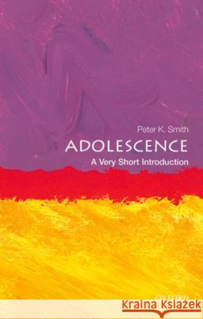 Adolescence: A Very Short Introduction Peter K. Smith 9780199665563 Oxford University Press, USA