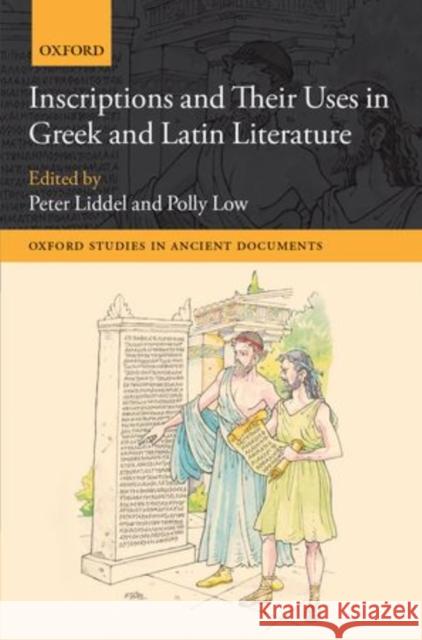 Inscriptions and Their Uses in Greek and Latin Literature Liddel, Peter 9780199665747