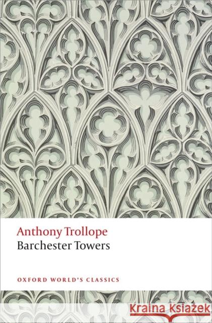 Barchester Towers: The Chronicles of Barsetshire Anthony Trollope 9780199665860 Oxford University Press