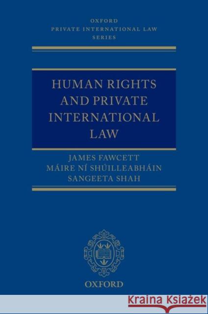 Human Rights and Private International Law James Fawcett Maire N Sangeeta Shah 9780199666409