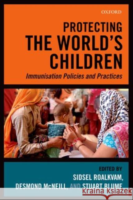 Protecting the World's Children: Immunisation Policies and Practice Roalkvam, Sidsel 9780199666447 Oxford University Press, USA