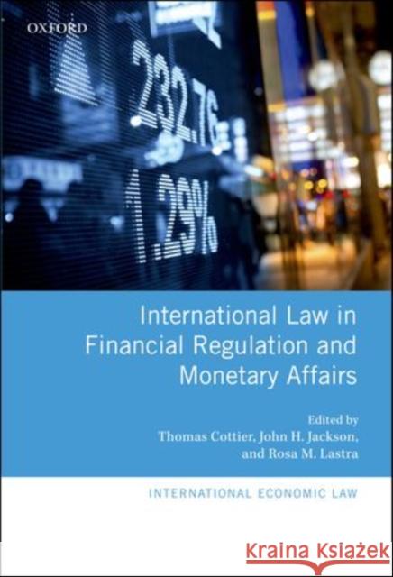International Law in Financial Regulation and Monetary Affairs John H. Jackson Thomas Cottier Rosa M. Lastra 9780199668199 Oxford University Press, USA