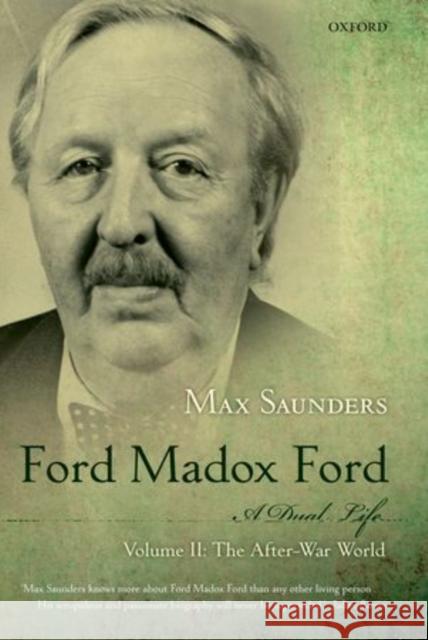 Ford Madox Ford: A Dual Life, Volume 2: The After-War World Saunders, Max 9780199668359 Oxford University Press