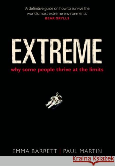 Extreme: Why Some People Thrive at the Limits Barrett, Emma 9780199668595