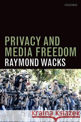 Privacy and Media Freedom Raymond Wacks 9780199668656 Oxford University Press, USA