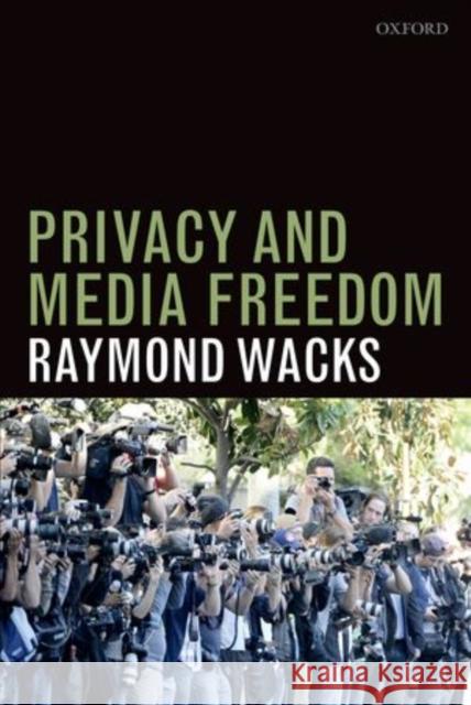 Privacy and Media Freedom Raymond Wacks 9780199668663 Oxford University Press, USA
