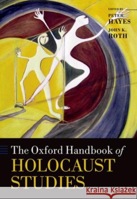 The Oxford Handbook of Holocaust Studies Peter Hayes 9780199668823 0