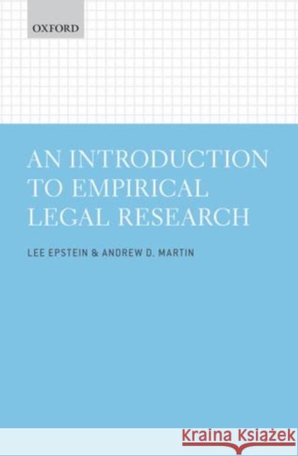 An Introduction to Empirical Legal Research Lee Epstein Andrew D. Martin 9780199669066