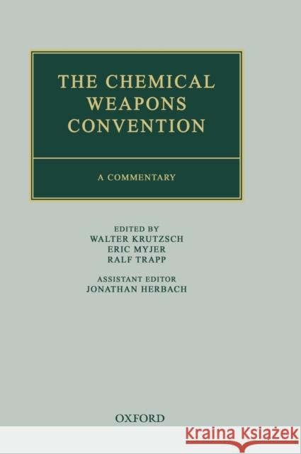 The Chemical Weapons Convention: A Commentary Walter Krutzsch Eric Myjer Ralf Trapp 9780199669110