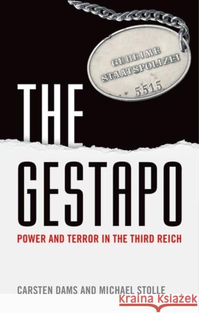 The Gestapo: Power and Terror in the Third Reich Michael (Executive Director of the 'House of Competence', Karlsruhe Institute of Technology) Stolle 9780199669226