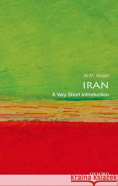 Iran: A Very Short Introduction Ali (Professor of Iranian History, University of St Andrews) Ansari 9780199669349