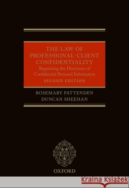 The Law of Professional-Client Confidentiality 2e Rosemary Pattenden Duncan Sheehan 9780199669516 Oxford University Press, USA