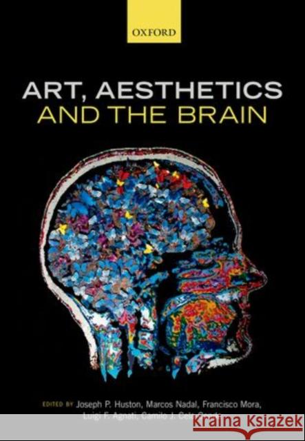 Art, Aesthetics, and the Brain JosephP Huston 9780199670000 OXFORD UNIVERSITY PRESS ACADEM