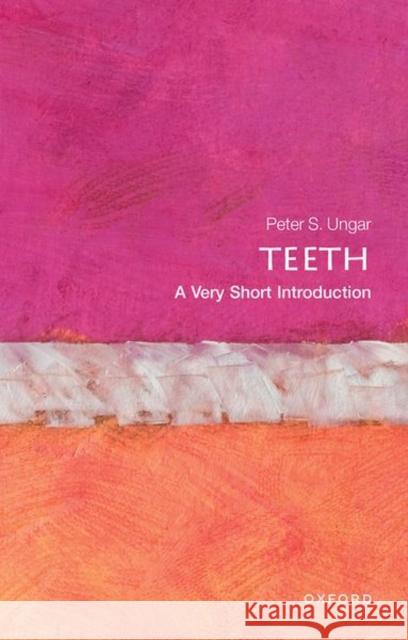 Teeth: A Very Short Introduction Peter S. Ungar 9780199670598 Oxford University Press, USA