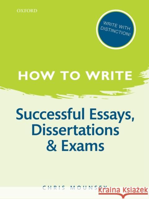 How to Write: Successful Essays, Dissertations, and Exams Chris Mounsey 9780199670741 Oxford University Press