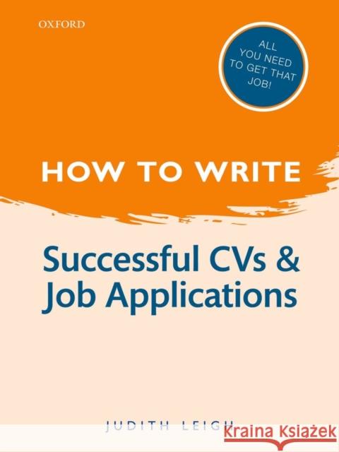 How to Write: Successful CVs and Job Applications Judith (Trusthouse Charitable Foundation) Leigh 9780199670758 Oxford University Press