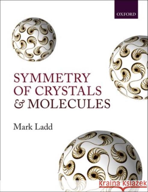 Symmetry of Crystals and Molecules Mark Ladd 9780199670888