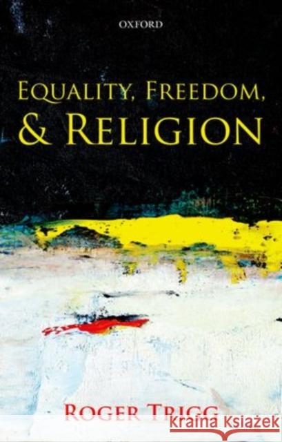 Equality, Freedom, and Religion Roger Trigg 9780199671298 Oxford University Press, USA