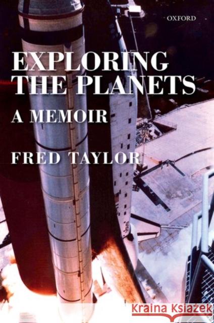 Exploring the Planets: A Memoir Fred Taylor 9780199671595