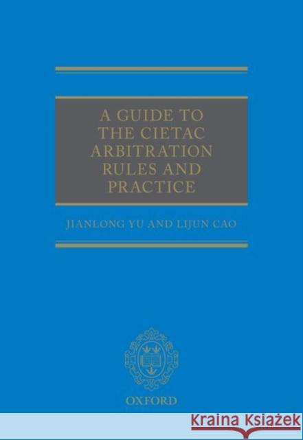 A Guide to the Cietac Arbitration Rules Yu, Jianlong 9780199671717