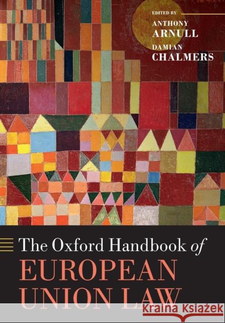 The Oxford Handbook of European Union Law Anthony Arnull Damian Chalmers 9780199672653 Oxford University Press, USA