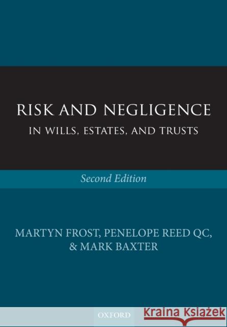 Risk and Negligence in Wills, Estates, and Trusts Martyn Frost 9780199672929 OXFORD UNIVERSITY PRESS ACADEM