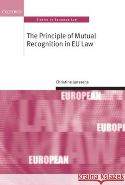 The Principle of Mutual Recognition in Eu Law Janssens, Christine 9780199673032