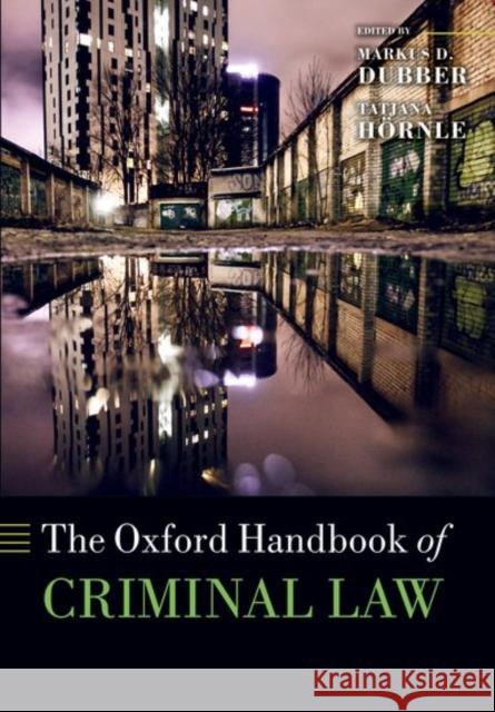 The Oxford Handbook of Criminal Law Markus D. Dubber Tatjana Hornle 9780199673605 Oxford University Press, USA