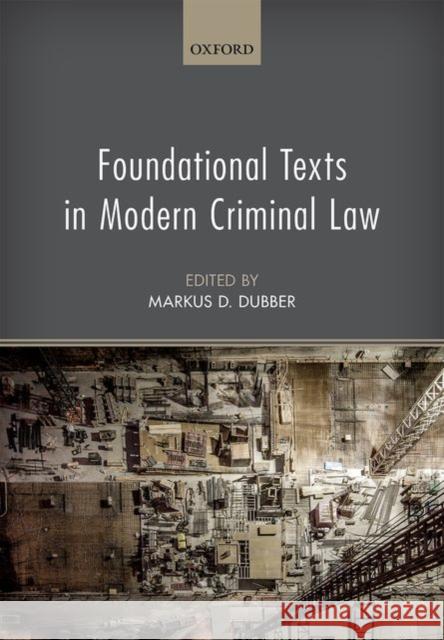 Foundational Texts in Modern Criminal Law Markus D. Dubber 9780199673612 Oxford University Press, USA