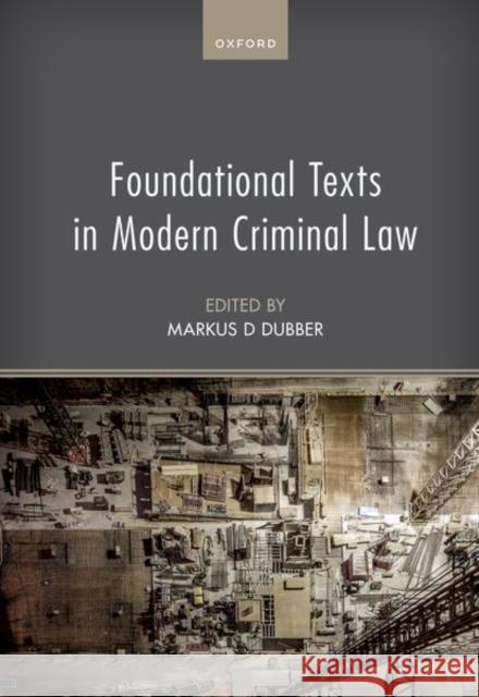 Foundational Texts in Modern Criminal Law Markus D. Dubber 9780199673629 Oxford University Press, USA