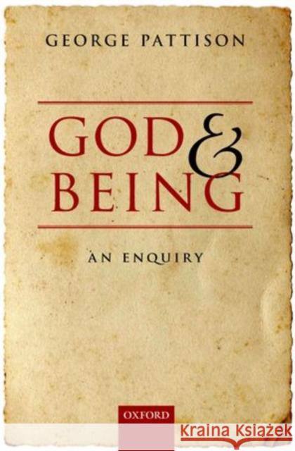 God and Being: An Enquiry Pattison, George 9780199673971 0