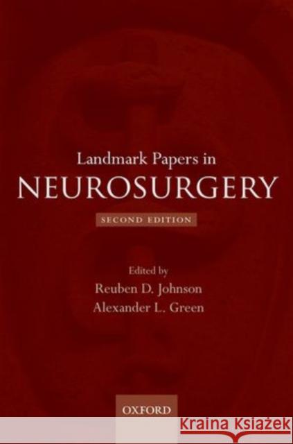 Landmark Papers in Neurosurgery Reuben David Johnson Alexander L. Green  9780199674022