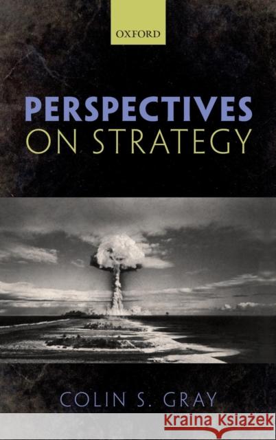 Perspectives on Strategy Colin S Gray 9780199674275 OXFORD UNIVERSITY PRESS ACADEM