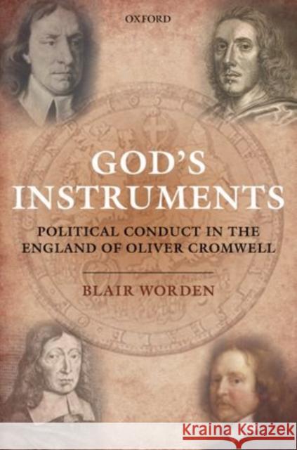 God's Instruments: Political Conduct in the England of Oliver Cromwell Worden, Blair 9780199675418