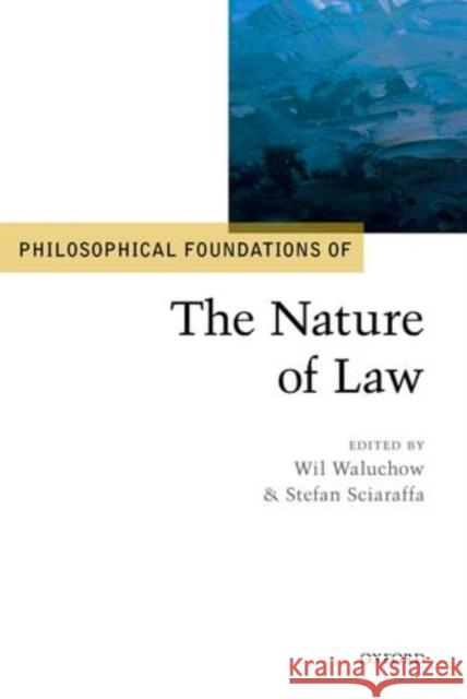 Philosophical Foundations of the Nature of Law Wil Waluchow 9780199675517 0