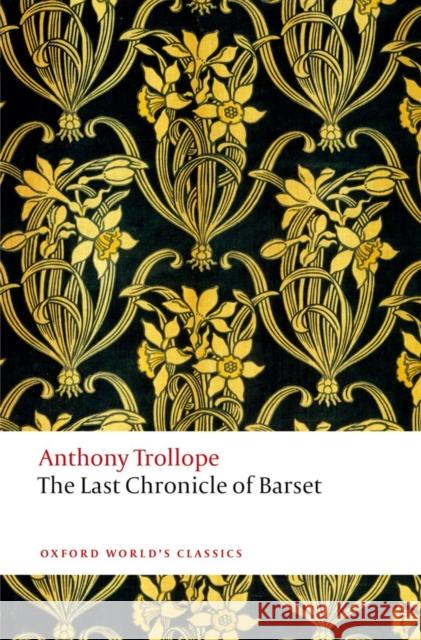 The Last Chronicle of Barset: The Chronicles of Barsetshire Anthony Trollope 9780199675999 Oxford University Press