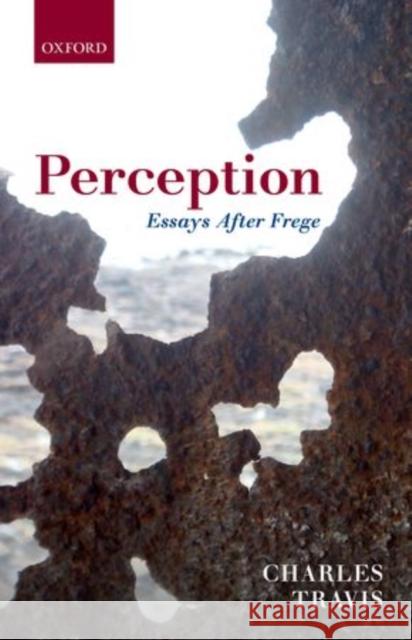 Perception: Essays After Frege Travis, Charles 9780199676545