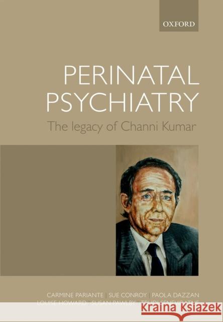 Perinatal Psychiatry: The Legacy of Channi Kumar Pariante, Carmine 9780199676859 Oxford University Press, USA