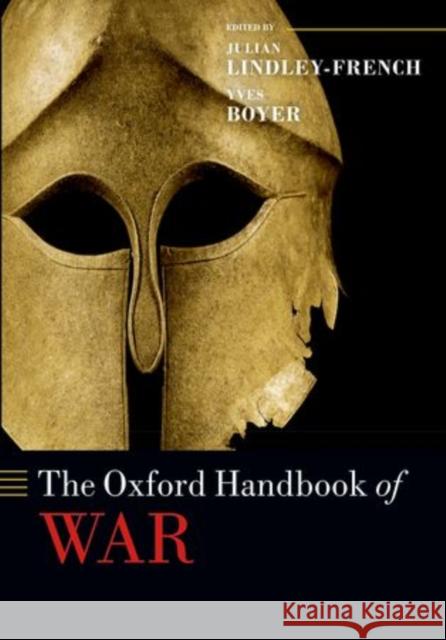The Oxford Handbook of War Julian Lindley-French Yves Boyer 9780199676958