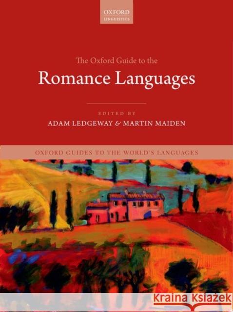 The Oxford Guide to the Romance Languages Adam Ledgeway Adam Ledgeway Martin Maiden 9780199677108 Oxford University Press, USA
