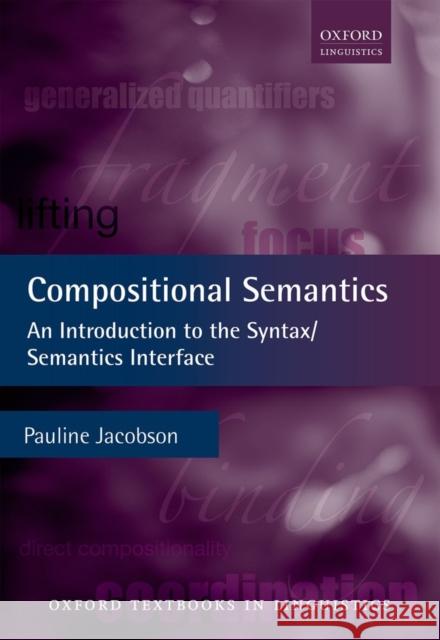 Compositional Semantics: An Introduction to the Syntax/Semantics Interface Pauline Jacobson 9780199677153