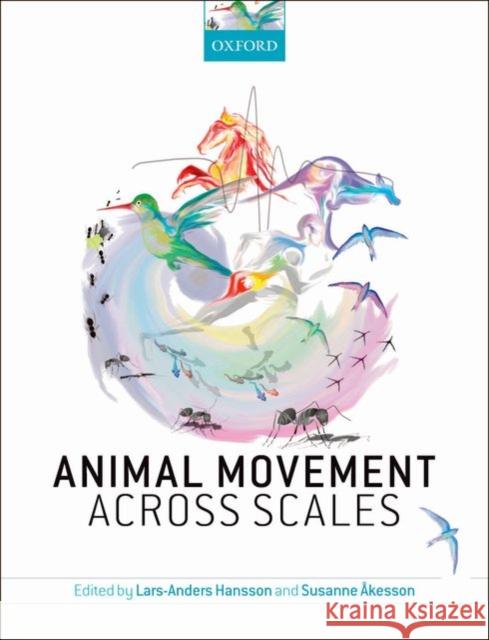Animal Movement Across Scales Lars Anders Hansson 9780199677191 OXFORD UNIVERSITY PRESS ACADEM