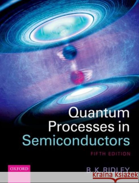 Quantum Processes in Semiconductors Brian K. Ridley 9780199677214